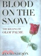 Blood On The Snow: The Killing Of Olof Palme