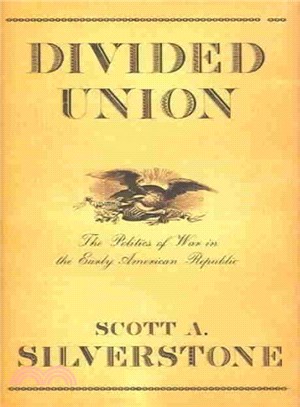 Divided Union ― The Politics of War in the Early American Republic