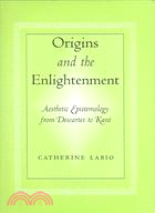 Origins And The Enlightenment: Aesthetic Epistemology From Descartes To Kant