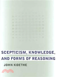 Scepticism, Knowledge, And Forms of Reasoning