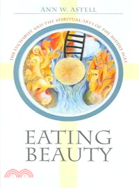 Eating Beauty—The Eucharist And the Spiritual Arts of the Middle Ages