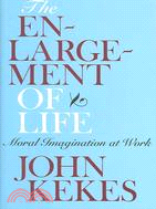 The Enlargement of Life: Moral Imagination at Work