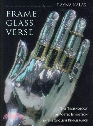 Frame, Glass, Verse ― The Technology of Poetic Invention in the English Renaissance