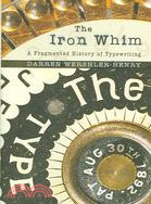 The Iron Whim: A Fragmented History of Typewriting