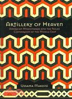 Artillery of Heaven: American Missionaries and the Failed Conversion of the Middle East