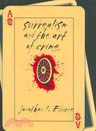 Surrealism and the Art of Crime