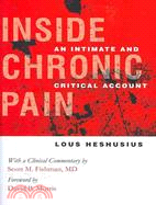 Inside Chronic Pain: An Intimate and Critical Account