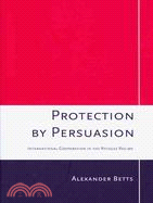 Protection by Persuasion: International Cooperation in the Refugee Regime