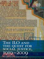 The International Labour Organizationo and the Quest for Social Justice, 1919?009