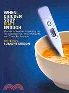 When Chicken Soup Isn't Enough: Stories of Nurses Standing Up for Themselves, Their Patients, and Their Profession