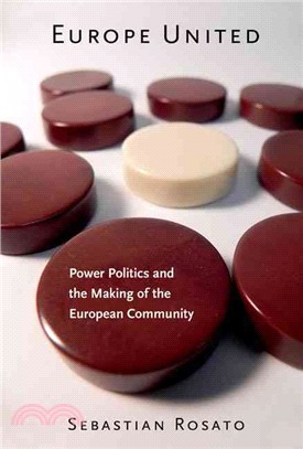 Europe United: Power Politics and the Making of the European Community