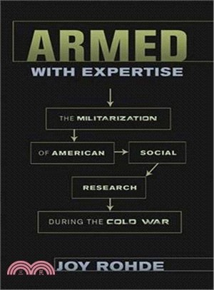 Armed With Expertise ― The Militarization of American Social Research During the Cold War