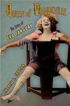 Queen of Vaudeville—The Story of Eva Tanguay