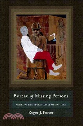 Bureau of Missing Persons ─ Writing the Secret Lives of Fathers