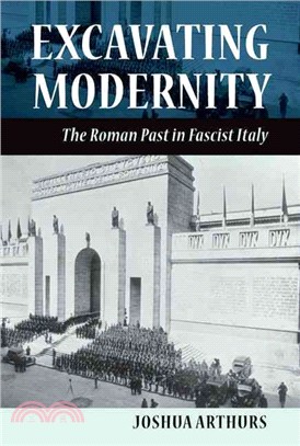 Excavating Modernity—The Roman Past in Fascist Italy