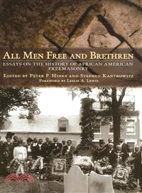 All Men Free and Brethren ─ Essays on the History of African American Freemasonry