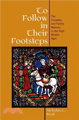 To Follow in Their Footsteps—The Crusades and Family Memory in the High Middle Ages