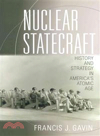 Nuclear Statecraft ─ History and Strategy in America's Atomic Age