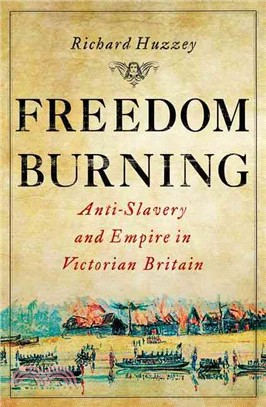 Freedom Burning ─ Anti-Slavery and Empire in Victorian Britain