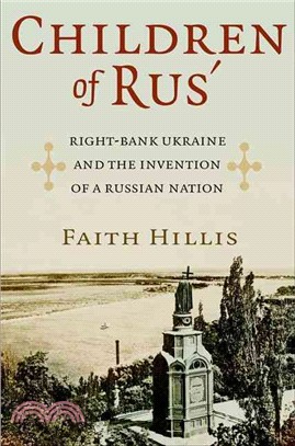 Children of Rus' ― Right-bank Ukraine and the Invention of a Russian Nation