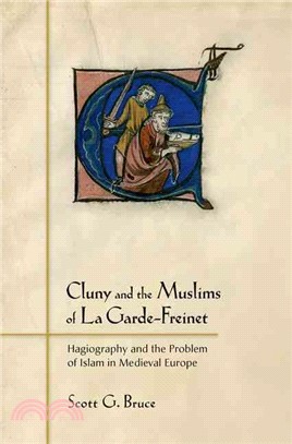Cluny and the Muslims of La Garde-Freinet ─ Hagiography and the Problem of Islam in Medieval Europe