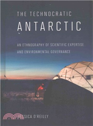 The Technocratic Antarctic ─ An Ethnography of Scientific Expertise and Environmental Governance