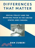 Differences That Matter ─ Social Policy And the Working Poor in the United States And Canada