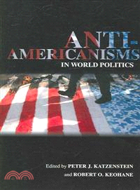 Anti-Americanisms in World Politics