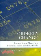 Orderly Change ─ International Monetary Relations Since Bretton Woods