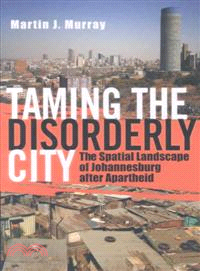 Taming the Disorderly City―The Spatial Landscape of Johannesburg After Apartheid