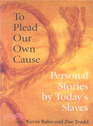 To Plead Our Own Cause ― Personal Stories by Today's Slaves