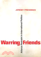 Warring Friends: Alliance Restraint in International Politics