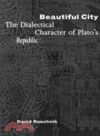 Beautiful City: The Dialectical Character of Plato's "Republic"