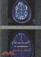 Magnetic Appeal: MRI and the Myth of Transparency