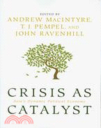 Crisis as Catalyst: Asia's Dynamic Political Economy