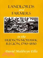 Landlords and Farmers in the Hudson-Mohawk Region, 1790?850