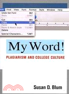 My Word!: Plagiarism and College Culture