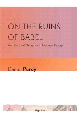 On the Ruins of Babel: Architectural Metaphor in German Thought