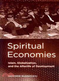 Spiritual Economies: Islam, Globalization, and the Afterlife of Development