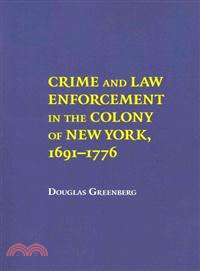 Crime and Law Enforcement in the Colony of New York 1691-1776