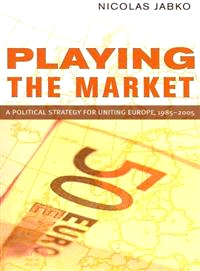 Playing the Market—A Political Strategy for Uniting Europe, 1985?005