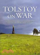 Tolstoy on War—Narrative Art and Historical Truth in "War and Peace"