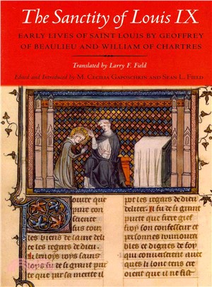 The Sanctity of Louis IX ─ Early Lives of Saint Louis by Geoffrey of Beaulieu and William of Chartres