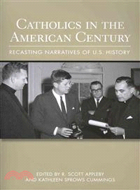 Catholics in the American Century—Recasting Narratives of U.S. History