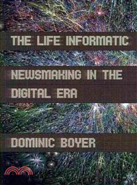 The Life Informatic ― Newsmaking in the Digital Era