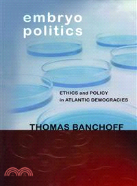 Embryo Politics ― Ethics and Policy in Atlantic Democracies