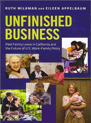 Unfinished Business ― Paid Family Leave in California and the Future of U.s. Work-family Policy