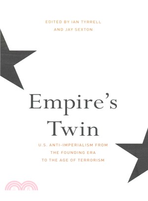 Empire's Twin ─ U.S. Anti-imperialism from the Founding Era to the Age of Terrorism
