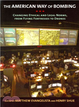 The American Way of Bombing ― Changing Ethical and Legal Norms, from Flying Fortresses to Drones