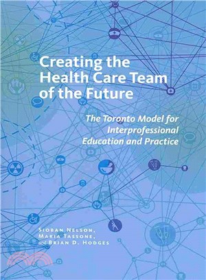 Creating the Health Care Team of the Future ― The Toronto Model for Interprofessional Education and Care